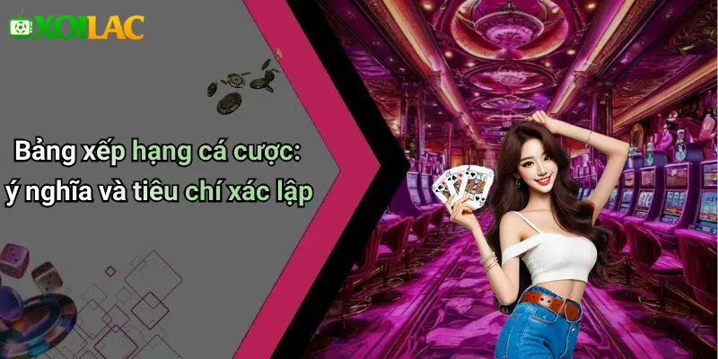 Bảng Xếp Hạng 1 Bảng xếp hạng cá cược: ý nghĩa và tiêu chí xác lập