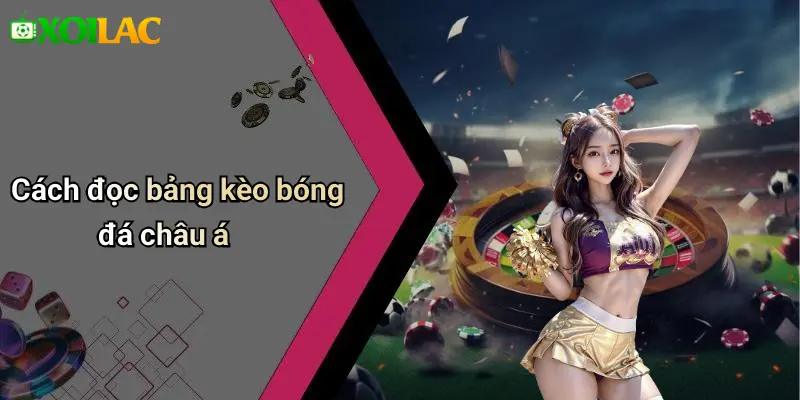Cách Đọc Kèo Bóng Đá Châu Á: Hướng Dẫn Chi Tiết 3 Cách đọc bảng kèo bóng đá châu á