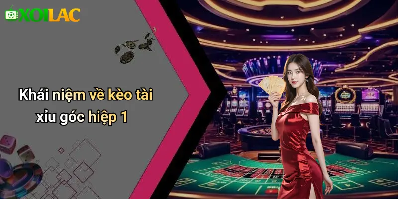 Kèo Tài Xỉu Góc Hiệp 1: Phân Tích & Kinh Nghiệm Cược 1 Khái niệm về kèo tài xỉu góc hiệp 1