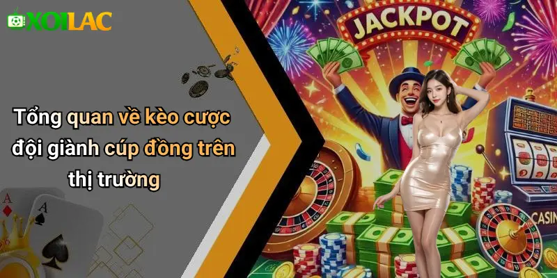 Kèo Cược Đội Giành Cúp Đồng: Phân Tích Kèo, Soi Odds 2 Tổng quan về kèo cược đội giành cúp đồng trên thị trường