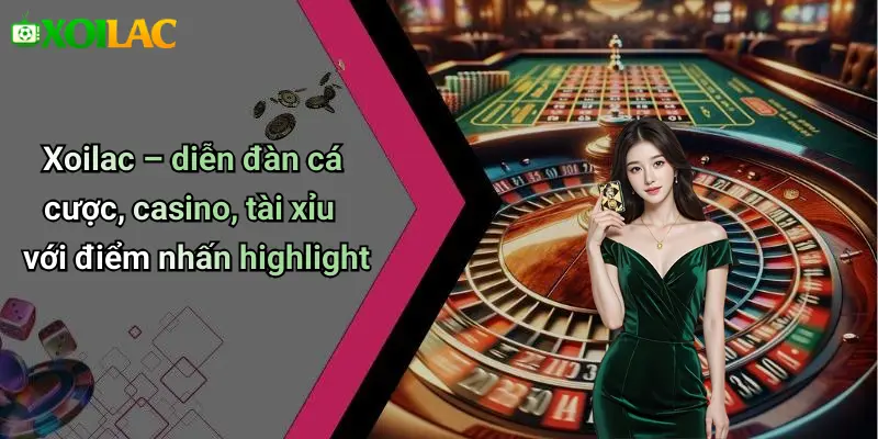 Highlight 2 Xoilac – diễn đàn cá cược, casino, tài xỉu với điểm nhấn highlight