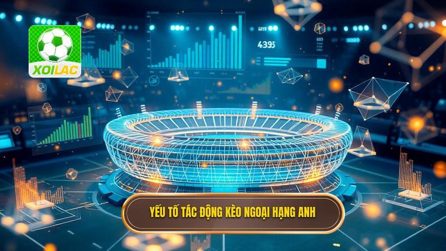 Kèo cược Ngoại hạng Anh: Cẩm nang toàn tập và chiến thuật thắng lớn từ chuyên gia 3 Phân tích đa chiều: Những yếu tố tác động đến kèo cược Ngoại hạng Anh
