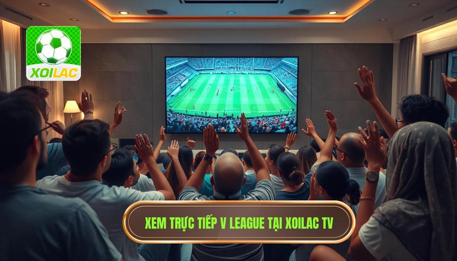 Tại sao nhu cầu Xoilac xem trực tiếp V League ngày càng tăng cao?